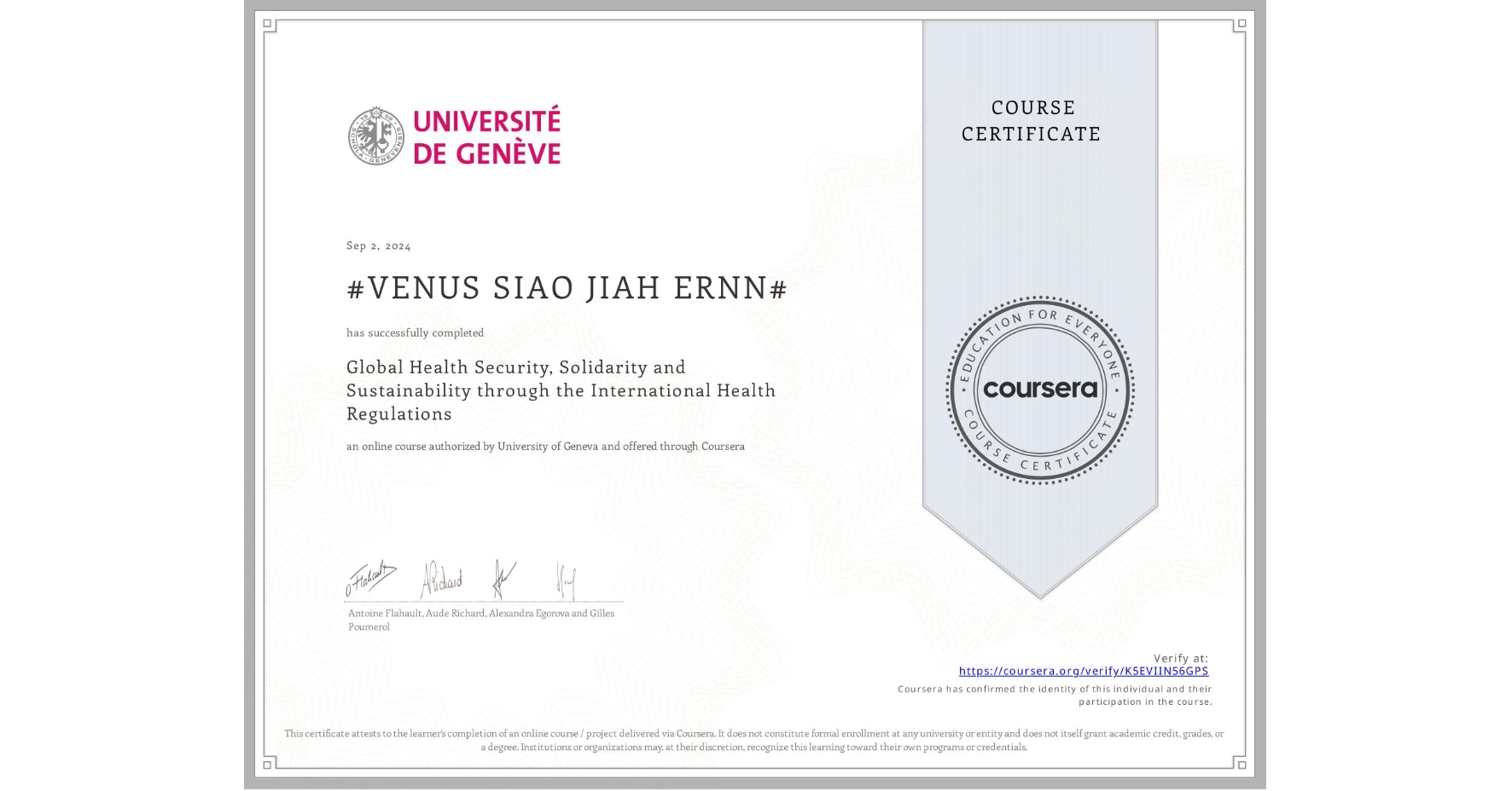 View certificate for #VENUS SIAO JIAH ERNN#, Global Health Security, Solidarity and Sustainability through the International Health Regulations, an online non-credit course authorized by University of Geneva and offered through Coursera