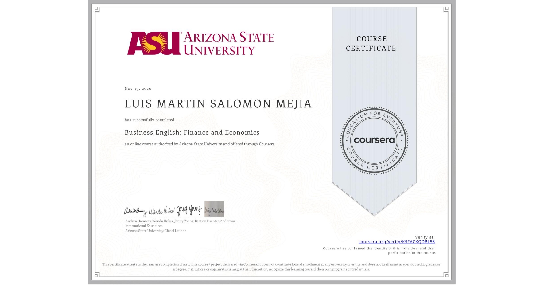 View certificate for LUIS MARTIN SALOMON MEJIA, Business English: Finance and Economics, an online non-credit course authorized by Arizona State University and offered through Coursera