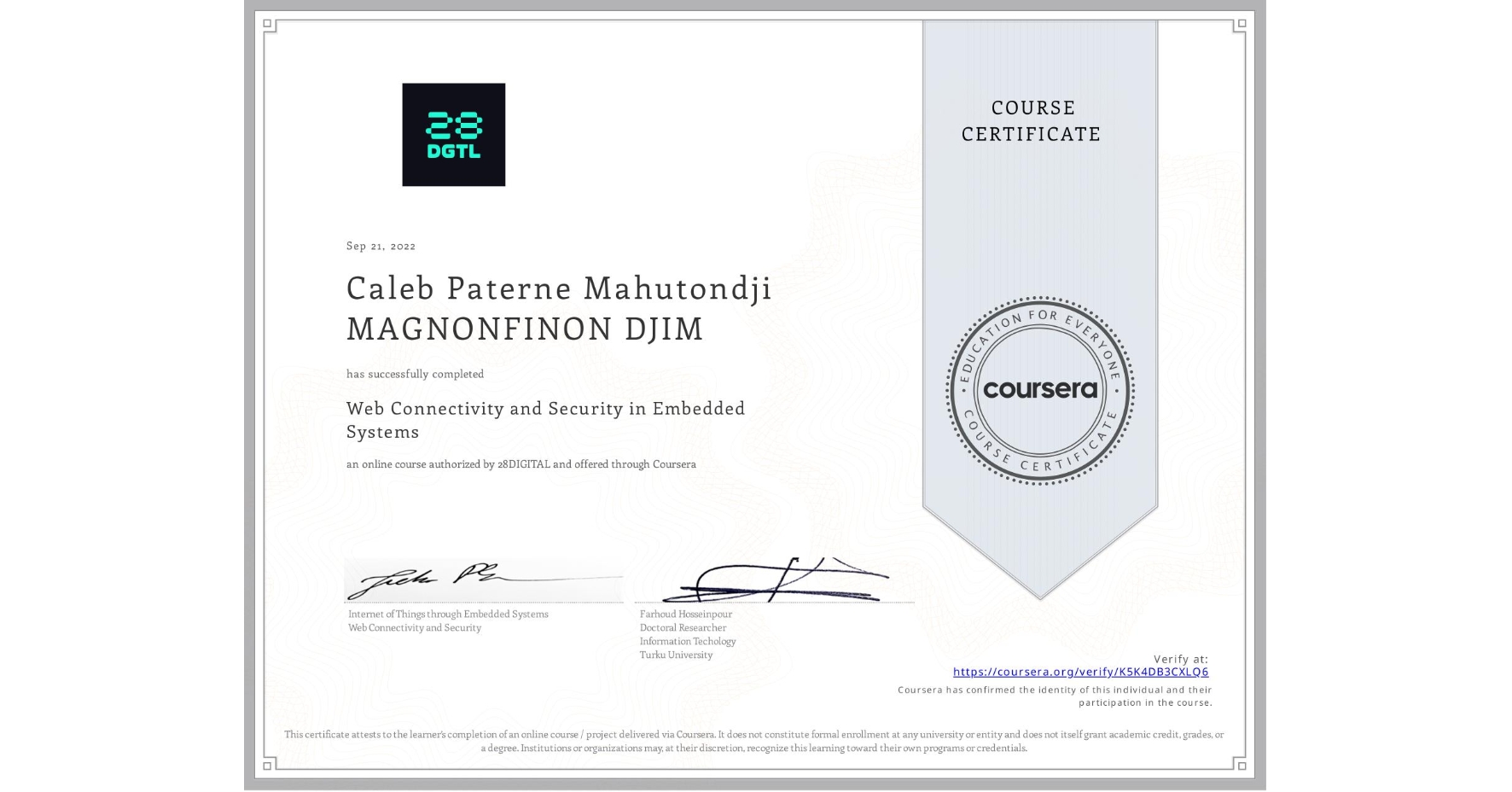 View certificate for Caleb Paterne Mahutondji MAGNONFINON DJIM, Web Connectivity and Security in Embedded Systems, an online non-credit course authorized by 28DIGITAL and offered through Coursera