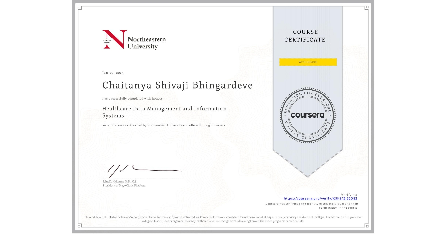 View certificate for Chaitanya Shivaji Bhingardeve, Healthcare Data Management and Information Systems, an online non-credit course authorized by Northeastern University and offered through Coursera