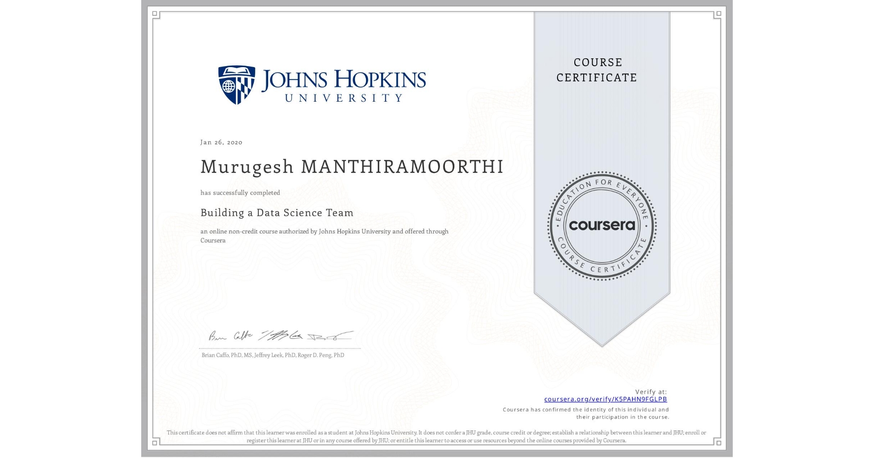 View certificate for Murugesh MANTHIRAMOORTHI, Building a Data Science Team, an online non-credit course authorized by Johns Hopkins University and offered through Coursera