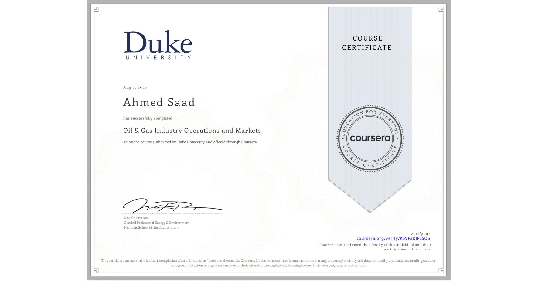 View certificate for Ahmed Saad, Oil & Gas Industry Operations and Markets , an online non-credit course authorized by Duke University and offered through Coursera