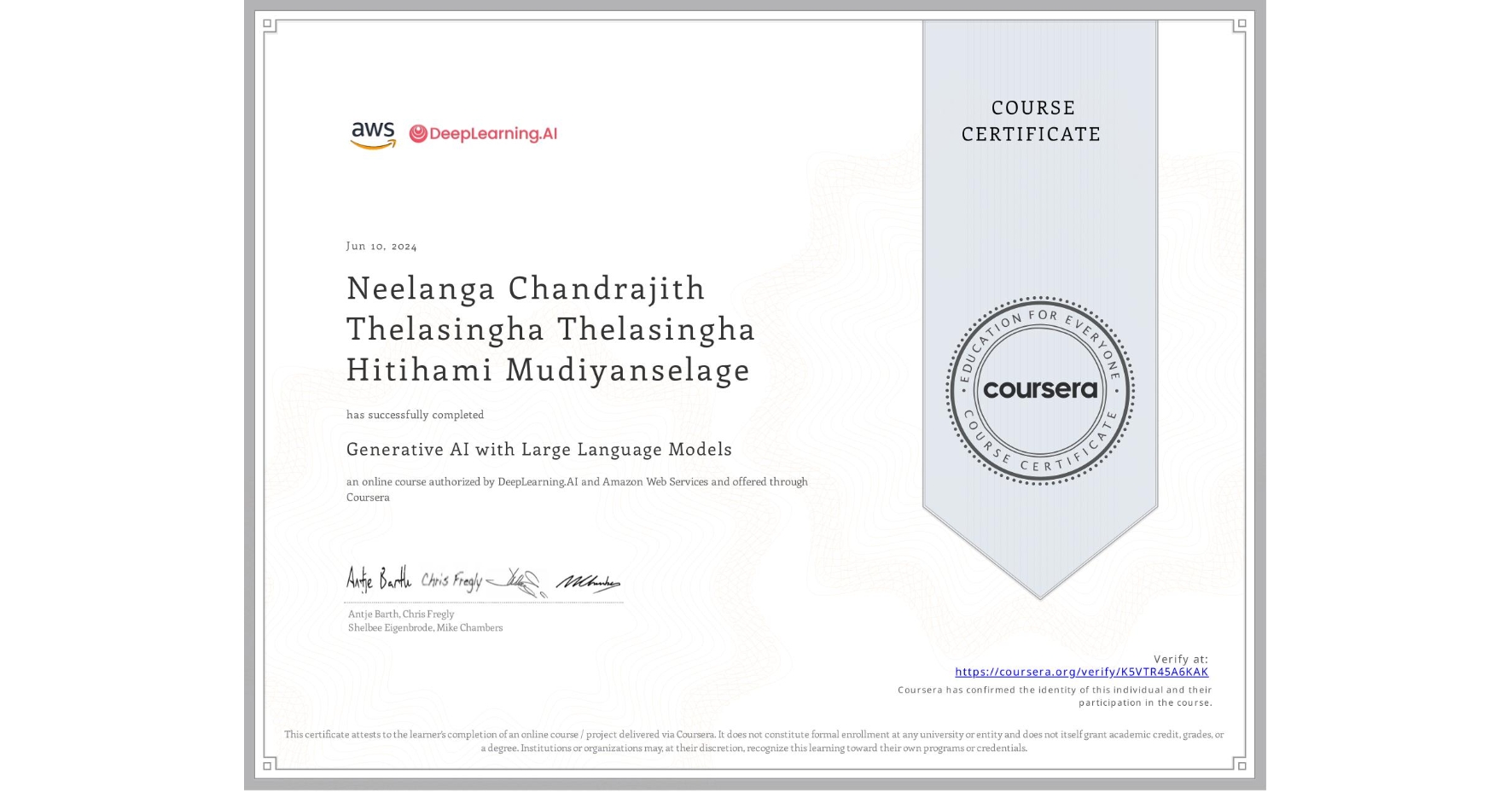 View certificate for Neelanga Chandrajith Thelasingha Thelasingha Hitihami Mudiyanselage, Generative AI with Large Language Models, an online non-credit course authorized by DeepLearning.AI & Amazon Web Services and offered through Coursera