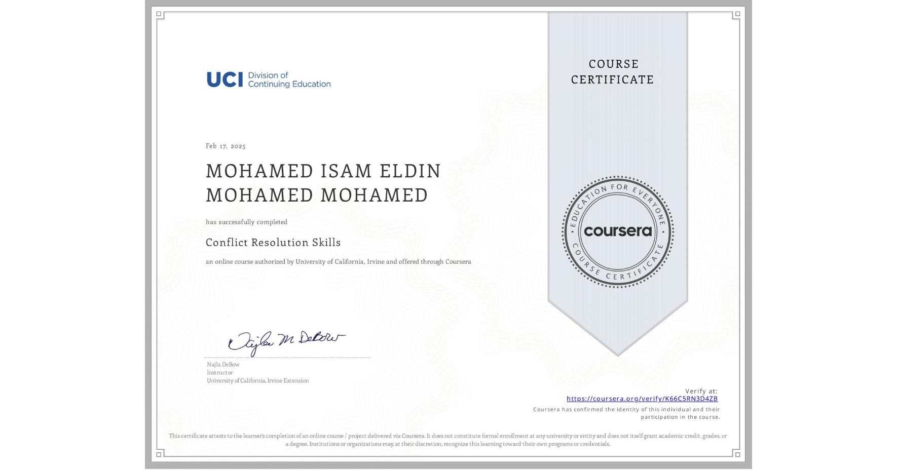 View certificate for MOHAMED ISAM ELDIN MOHAMED MOHAMED, Conflict Resolution Skills, an online non-credit course authorized by University of California, Irvine and offered through Coursera