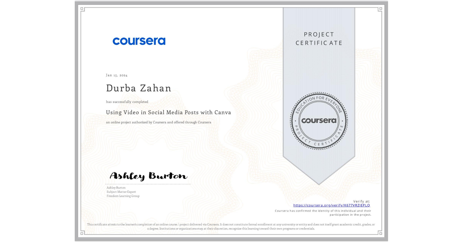 View certificate for Durba Zahan, Using Video in Social Media Posts with Canva, an online non-credit course authorized by Coursera and offered through Coursera