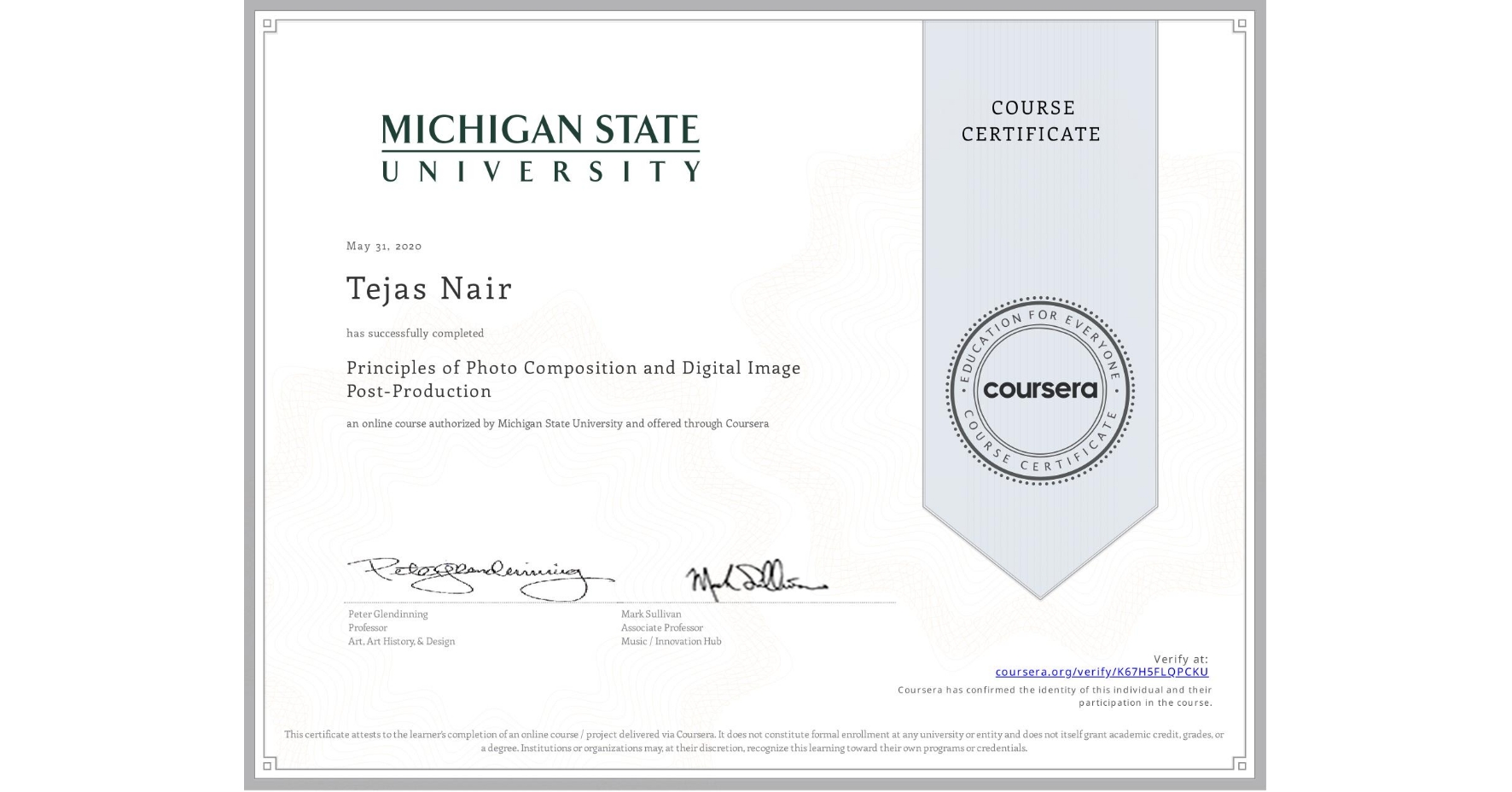 View certificate for Tejas Nair, Principles of Photo Composition and Digital Image Post-Production, an online non-credit course authorized by Michigan State University and offered through Coursera