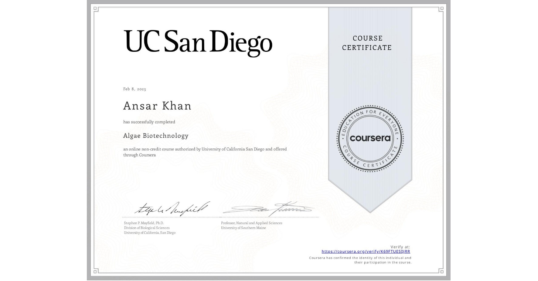 View certificate for Ansar Khan, Algae Biotechnology, an online non-credit course authorized by University of California San Diego and offered through Coursera