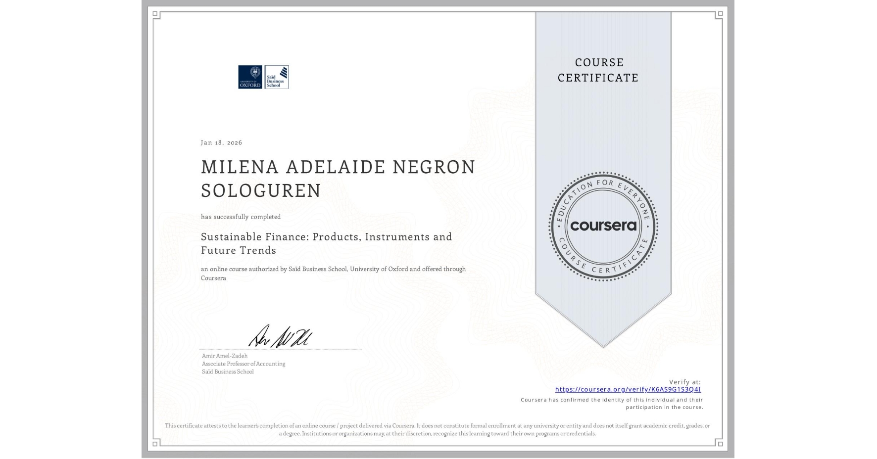 View certificate for MILENA ADELAIDE NEGRON SOLOGUREN, Sustainable Finance: Products, Instruments and Future Trends, an online non-credit course authorized by Saïd Business School, University of Oxford and offered through Coursera