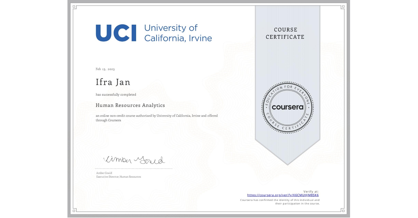 View certificate for Ifra Jan, Human Resources Analytics, an online non-credit course authorized by University of California, Irvine and offered through Coursera