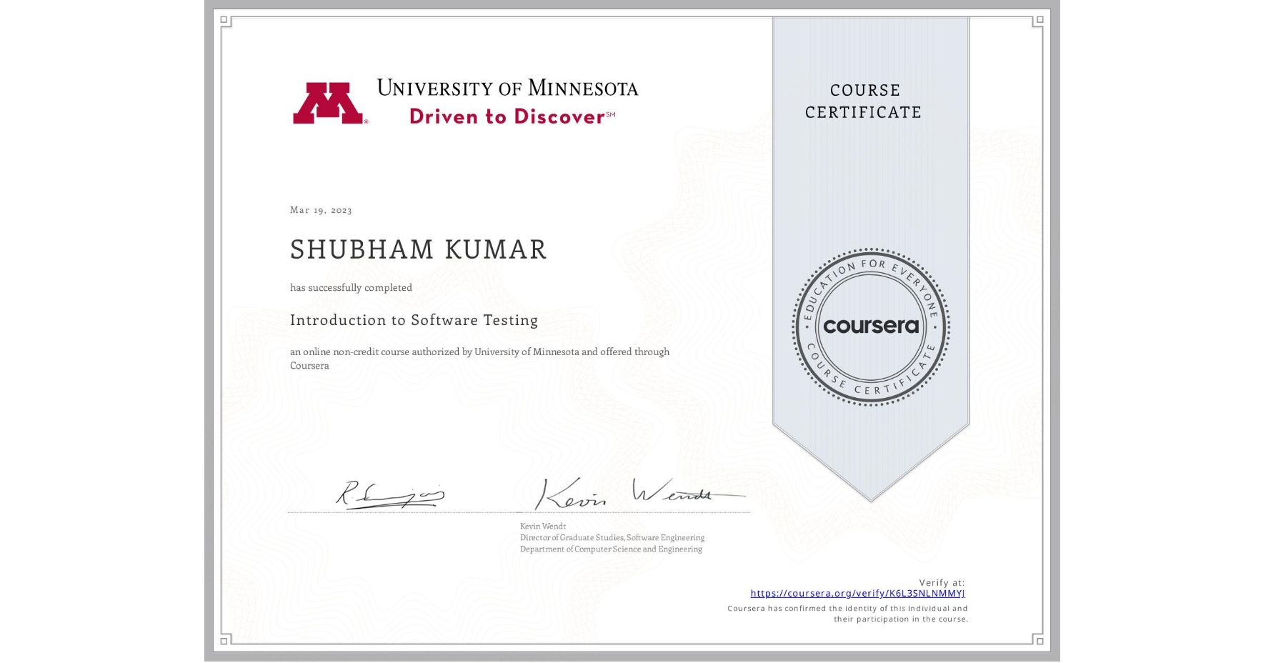 View certificate for SHUBHAM KUMAR, Introduction to Software Testing, an online non-credit course authorized by University of Minnesota and offered through Coursera
