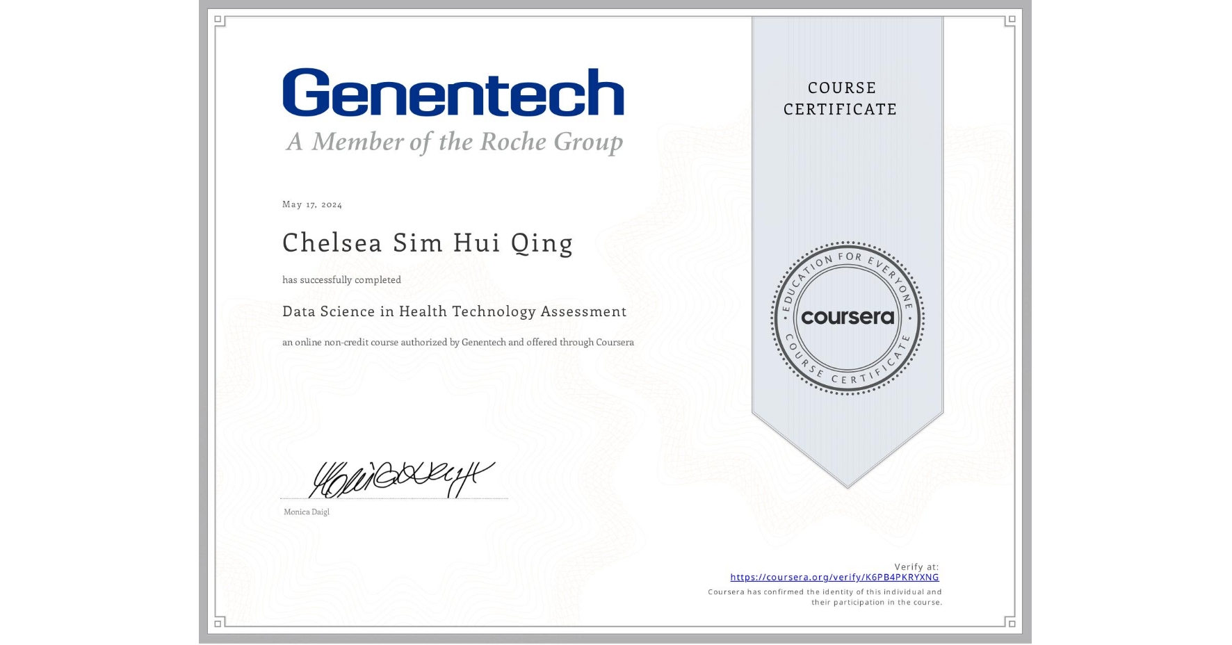 View certificate for Chelsea Sim Hui Qing  , Data Science in Health Technology Assessment, an online non-credit course authorized by Genentech and offered through Coursera