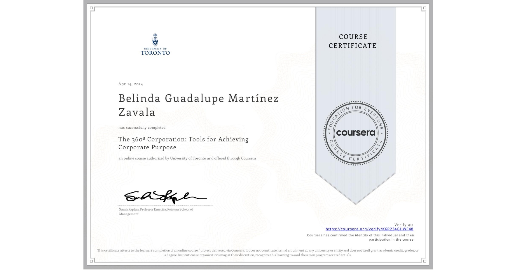View certificate for Belinda Guadalupe Martínez Zavala, The 360º Corporation: Tools for Achieving Corporate Purpose, an online non-credit course authorized by University of Toronto and offered through Coursera
