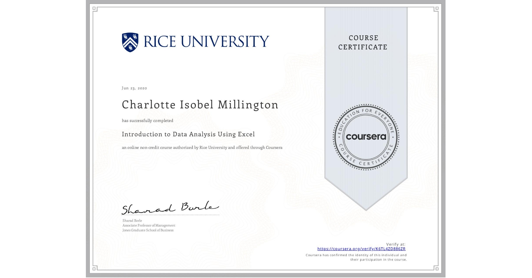 View certificate for Charlotte Isobel Millington, Introduction to Data Analysis Using Excel, an online non-credit course authorized by Rice University and offered through Coursera