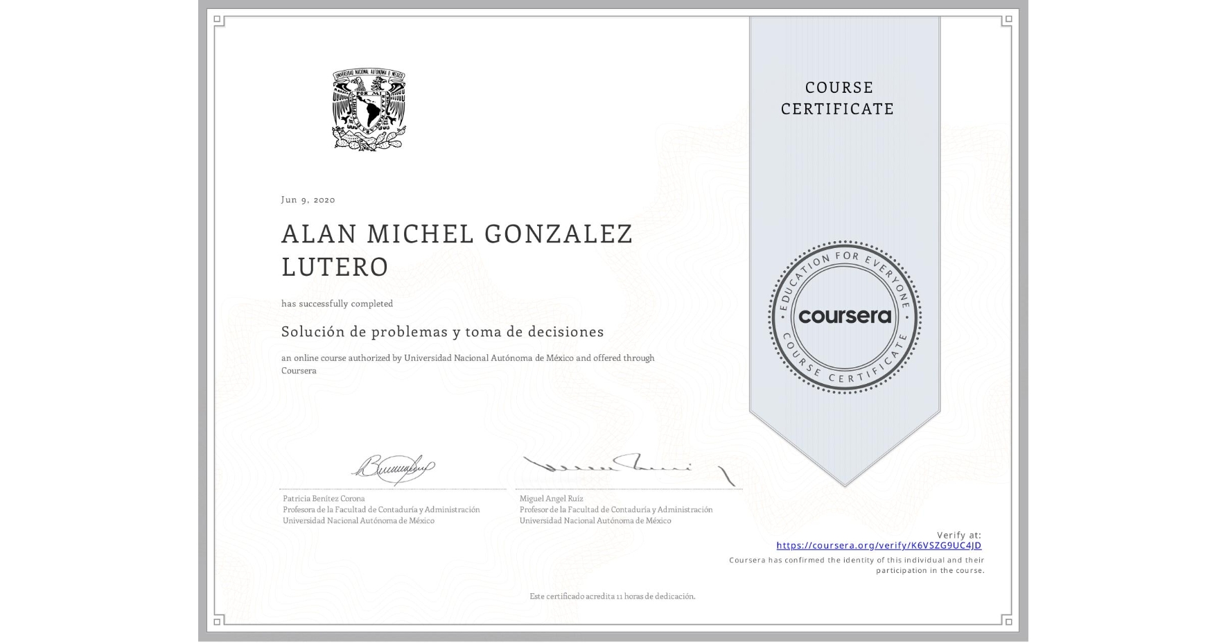 View certificate for ALAN MICHEL GONZALEZ LUTERO, Solución de problemas y toma de decisiones, an online non-credit course authorized by Universidad Nacional Autónoma de México and offered through Coursera