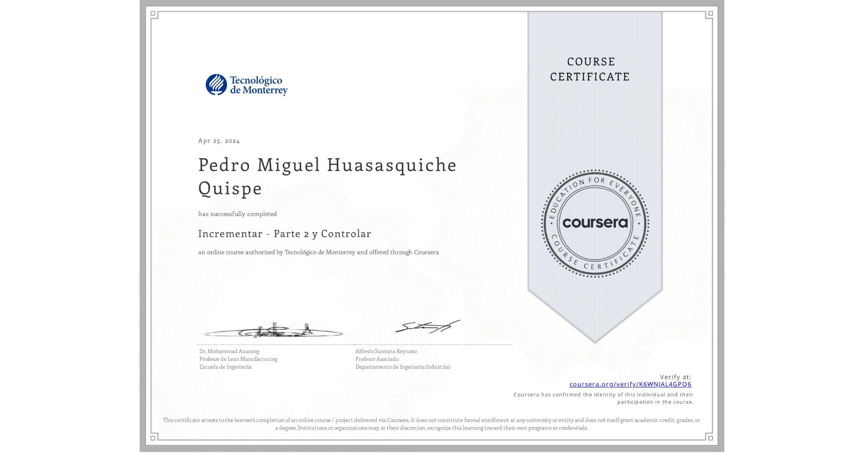 View certificate for Pedro Miguel Huasasquiche Quispe,  Incrementar - Parte 2 y Controlar, an online non-credit course authorized by Tecnológico de Monterrey and offered through Coursera