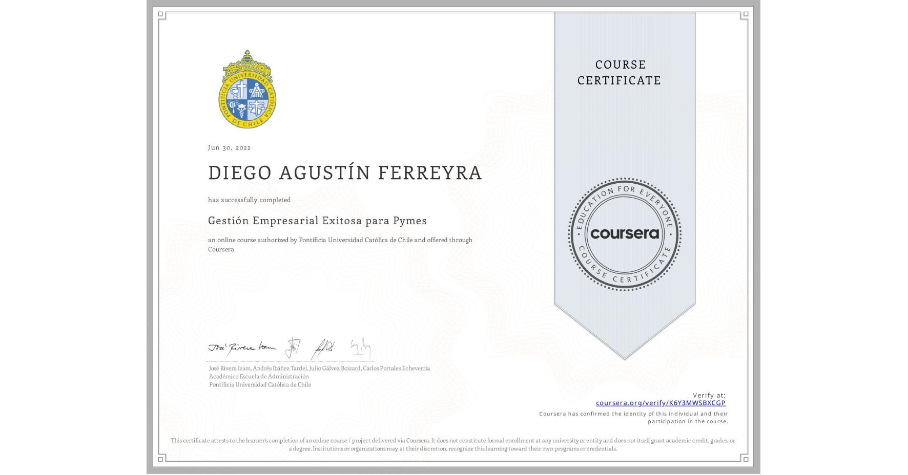 View certificate for DIEGO AGUSTÍN FERREYRA, Gestión Empresarial Exitosa para Pymes, an online non-credit course authorized by Pontificia Universidad Católica de Chile and offered through Coursera