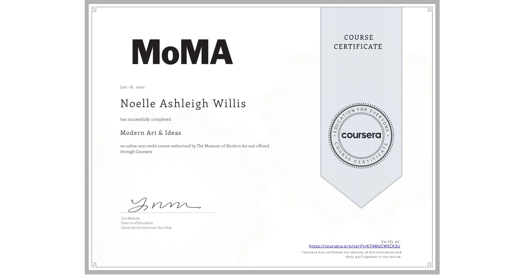 View certificate for Noelle Ashleigh Willis, Modern Art & Ideas, an online non-credit course authorized by The Museum of Modern Art and offered through Coursera