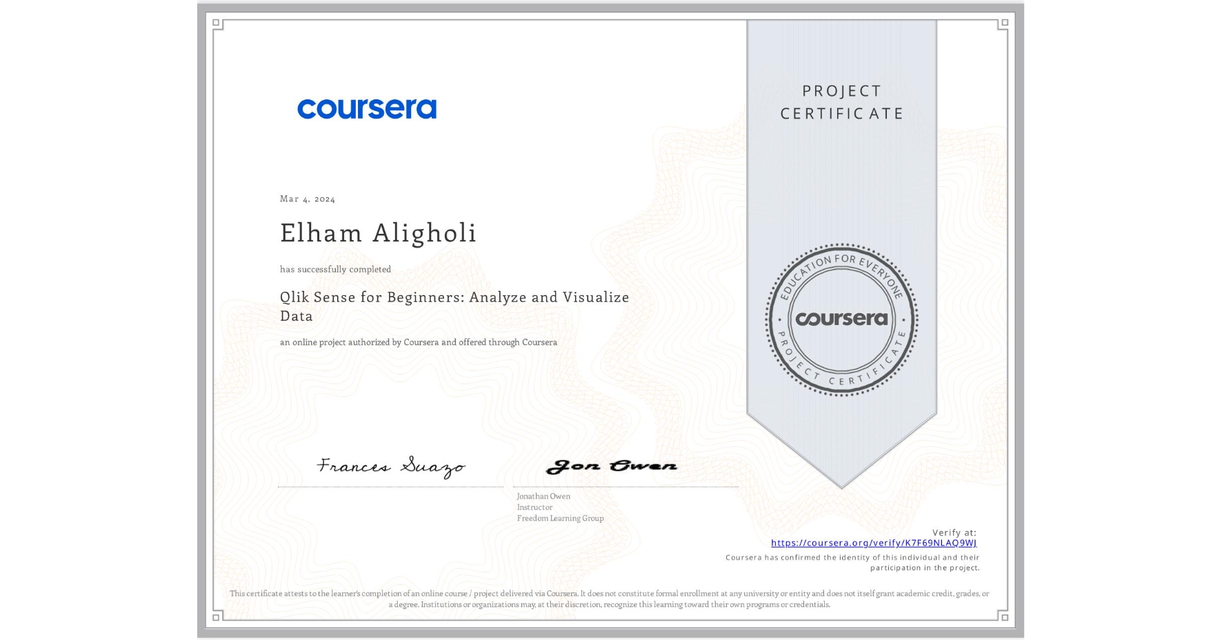 View certificate for Elham Aligholi, Qlik Sense for Beginners: Analyze and Visualize Data, an online non-credit course authorized by Coursera and offered through Coursera