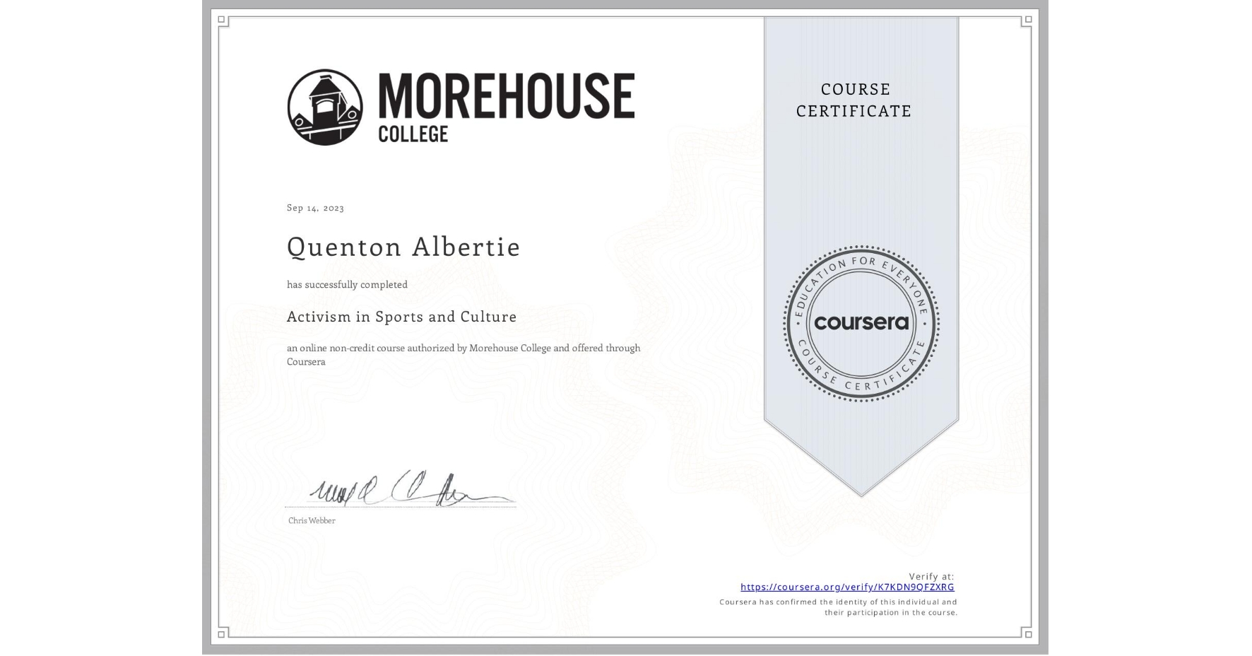 View certificate for Quenton Albertie, Activism in Sports and Culture , an online non-credit course authorized by Morehouse College and offered through Coursera