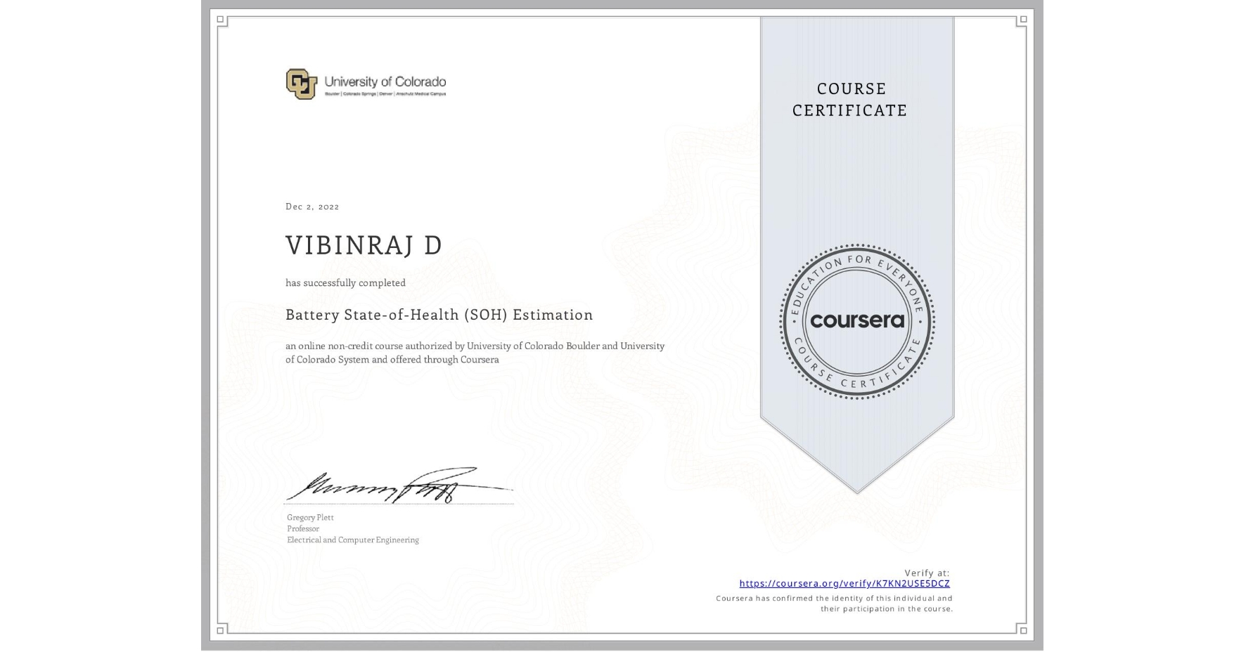 View certificate for VIBINRAJ D  , Battery State-of-Health (SOH) Estimation, an online non-credit course authorized by University of Colorado Boulder & University of Colorado System and offered through Coursera