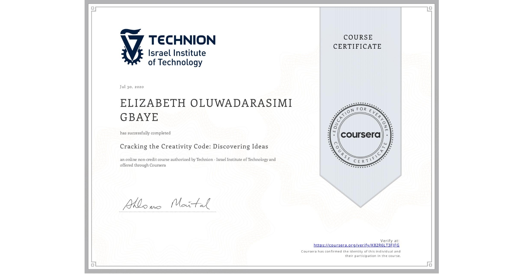 View certificate for ELIZABETH OLUWADARASIMI GBAYE, Cracking the Creativity Code: Discovering Ideas, an online non-credit course authorized by Technion - Israel Institute of Technology and offered through Coursera