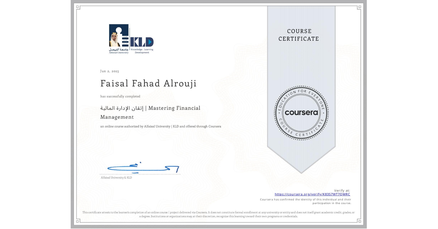 View certificate for Faisal Fahad Alrouji, إتقان الإدارة المالية | Mastering Financial Management, an online non-credit course authorized by Alfaisal University | KLD and offered through Coursera