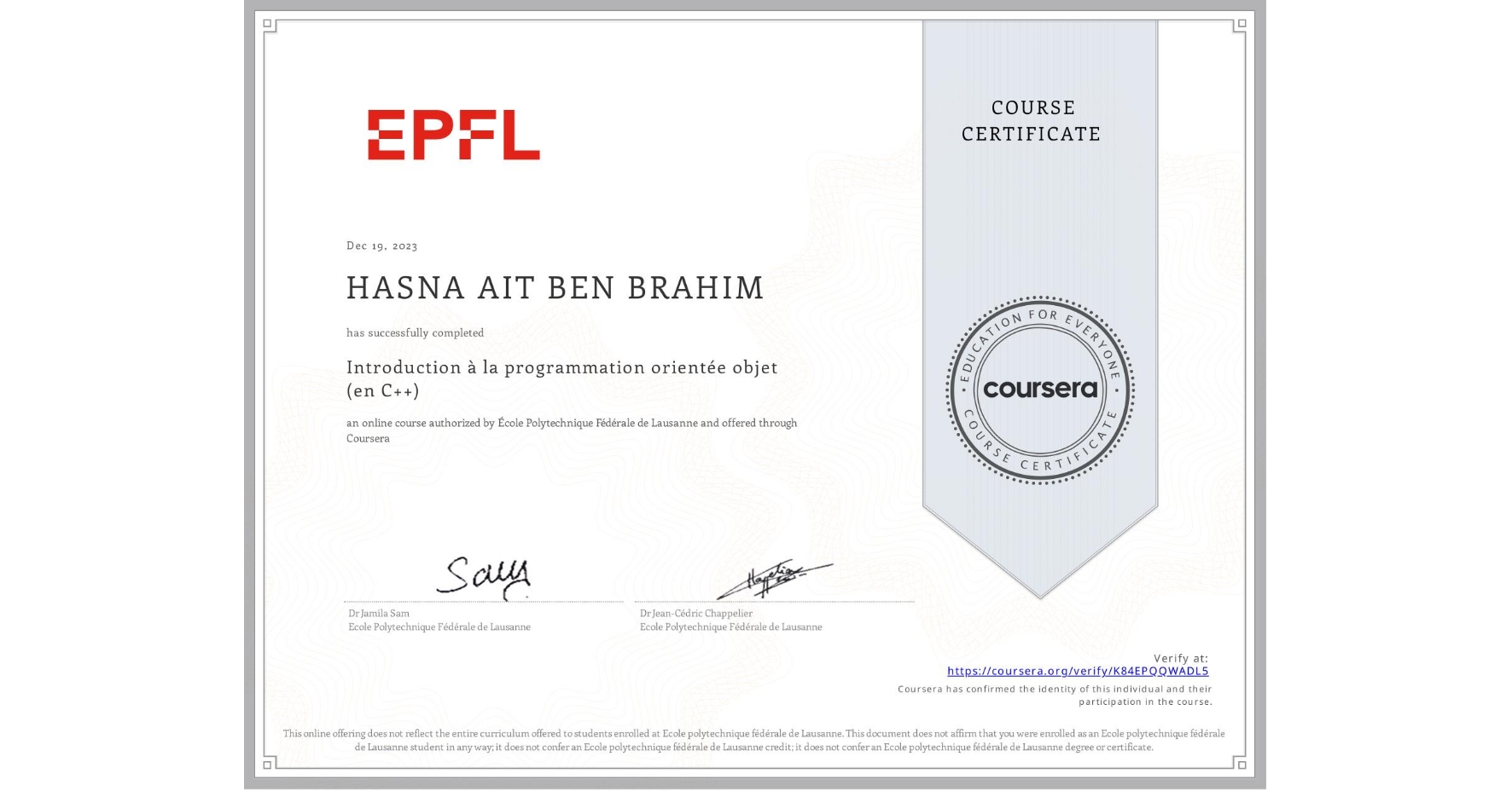 View certificate for HASNA AIT BEN BRAHIM, Introduction à la programmation orientée objet (en C++), an online non-credit course authorized by École Polytechnique Fédérale de Lausanne and offered through Coursera