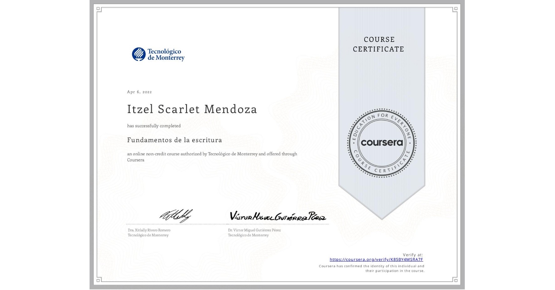 View certificate for Itzel Scarlet Mendoza , Fundamentos de la escritura, an online non-credit course authorized by Tecnológico de Monterrey and offered through Coursera