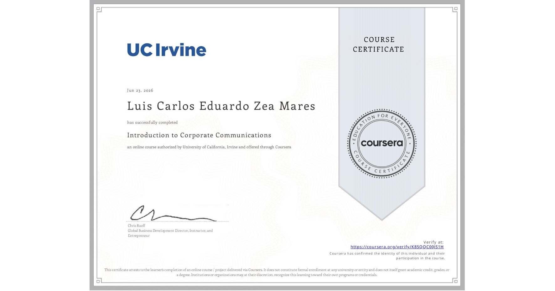 View certificate for Luis Carlos Eduardo Zea Mares, Introduction to Corporate Communications, an online non-credit course authorized by University of California, Irvine and offered through Coursera