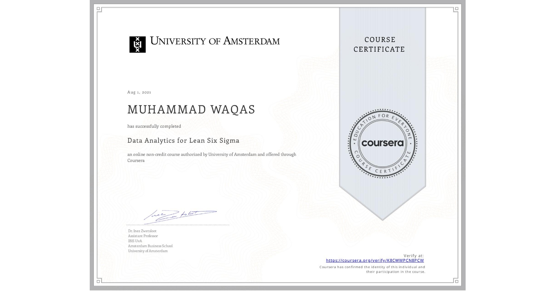 View certificate for MUHAMMAD WAQAS, Data Analytics for Lean Six Sigma, an online non-credit course authorized by University of Amsterdam and offered through Coursera