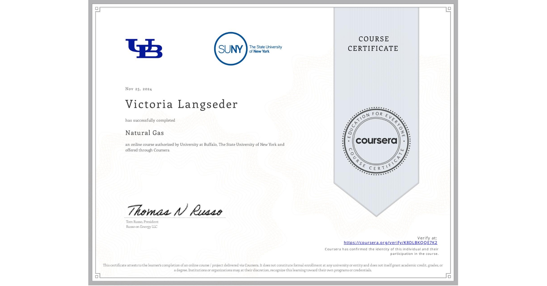 View certificate for Victoria Langseder, Natural Gas, an online non-credit course authorized by University at Buffalo & The State University of New York and offered through Coursera