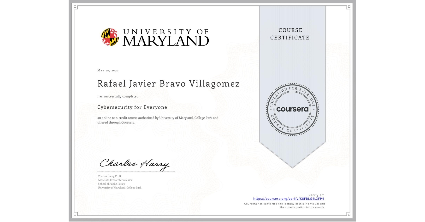 View certificate for Rafael Javier Bravo Villagomez, Cybersecurity for Everyone, an online non-credit course authorized by University of Maryland, College Park and offered through Coursera