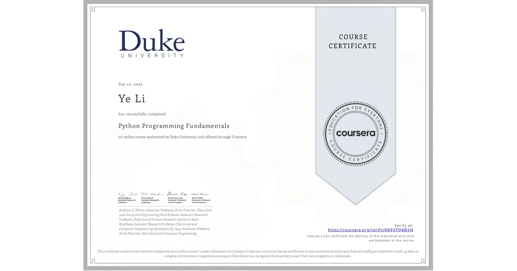 View certificate for Ye Li, Python Programming Fundamentals, an online non-credit course authorized by Duke University and offered through Coursera