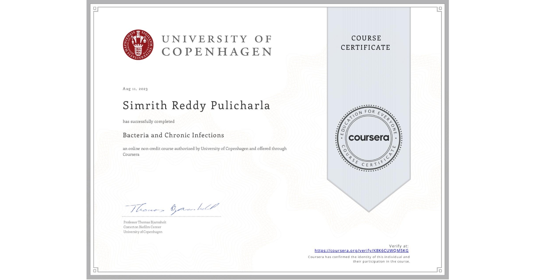 View certificate for Simrith Reddy  Pulicharla, Bacteria and Chronic Infections, an online non-credit course authorized by University of Copenhagen and offered through Coursera