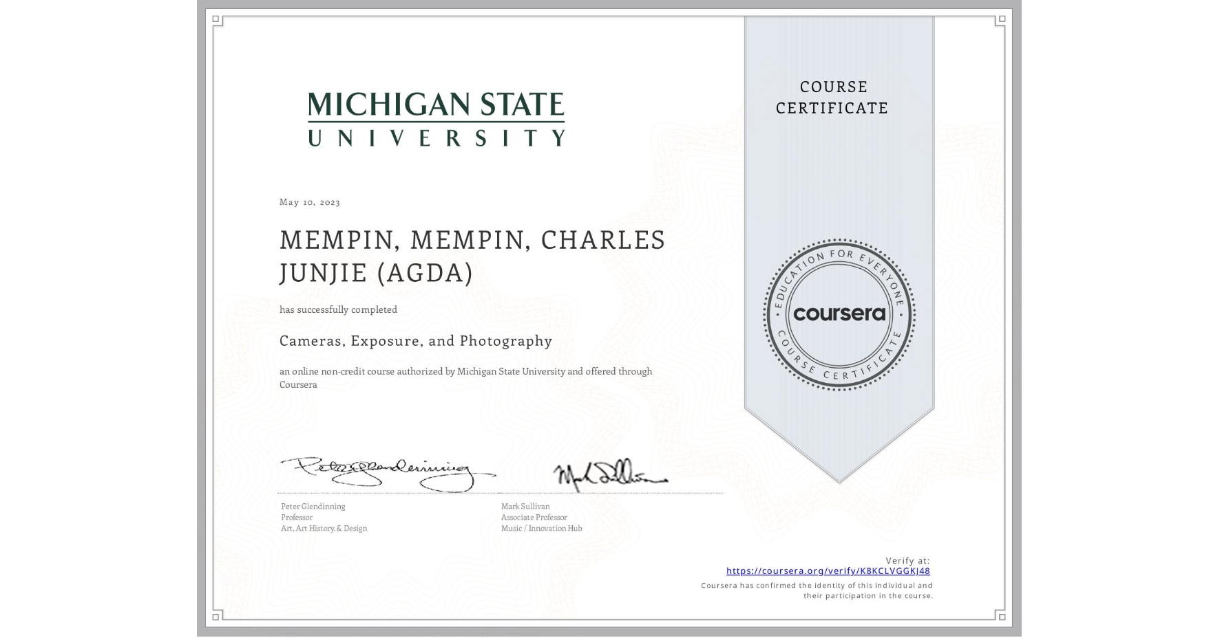 View certificate for MEMPIN, MEMPIN, CHARLES JUNJIE (AGDA), Cameras, Exposure, and Photography, an online non-credit course authorized by Michigan State University and offered through Coursera