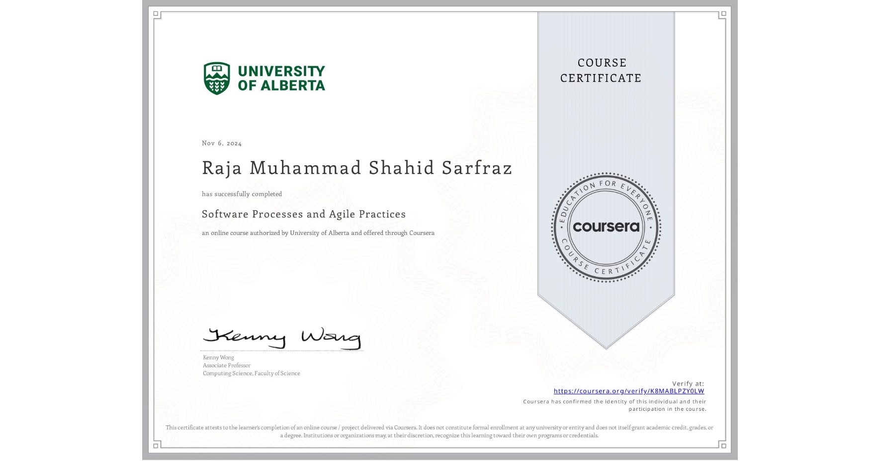 View certificate for Raja Muhammad Shahid  Sarfraz, Software Processes and Agile Practices, an online non-credit course authorized by University of Alberta and offered through Coursera
