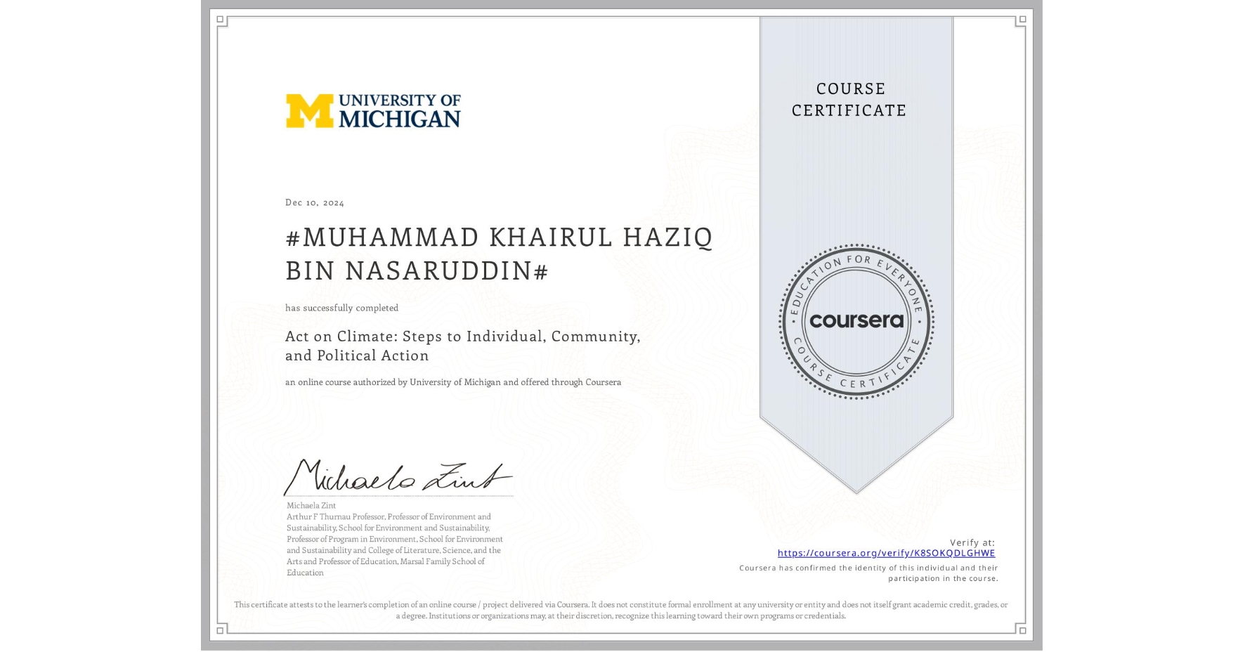 View certificate for #MUHAMMAD KHAIRUL HAZIQ BIN NASARUDDIN#, Act on Climate: Steps to Individual, Community, and Political Action, an online non-credit course authorized by University of Michigan and offered through Coursera