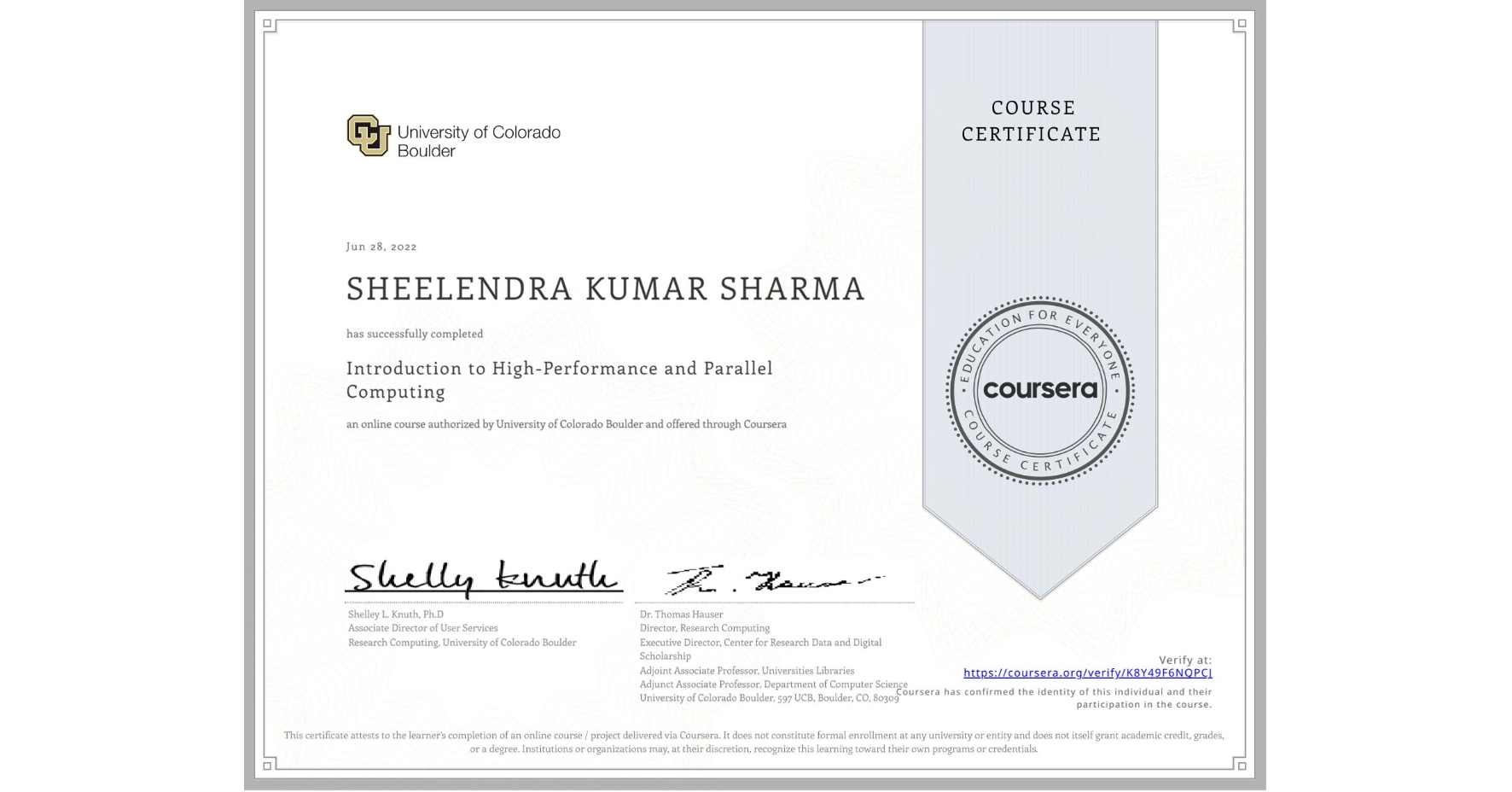 View certificate for SHEELENDRA KUMAR  SHARMA, Introduction to High-Performance and Parallel Computing, an online non-credit course authorized by University of Colorado Boulder and offered through Coursera
