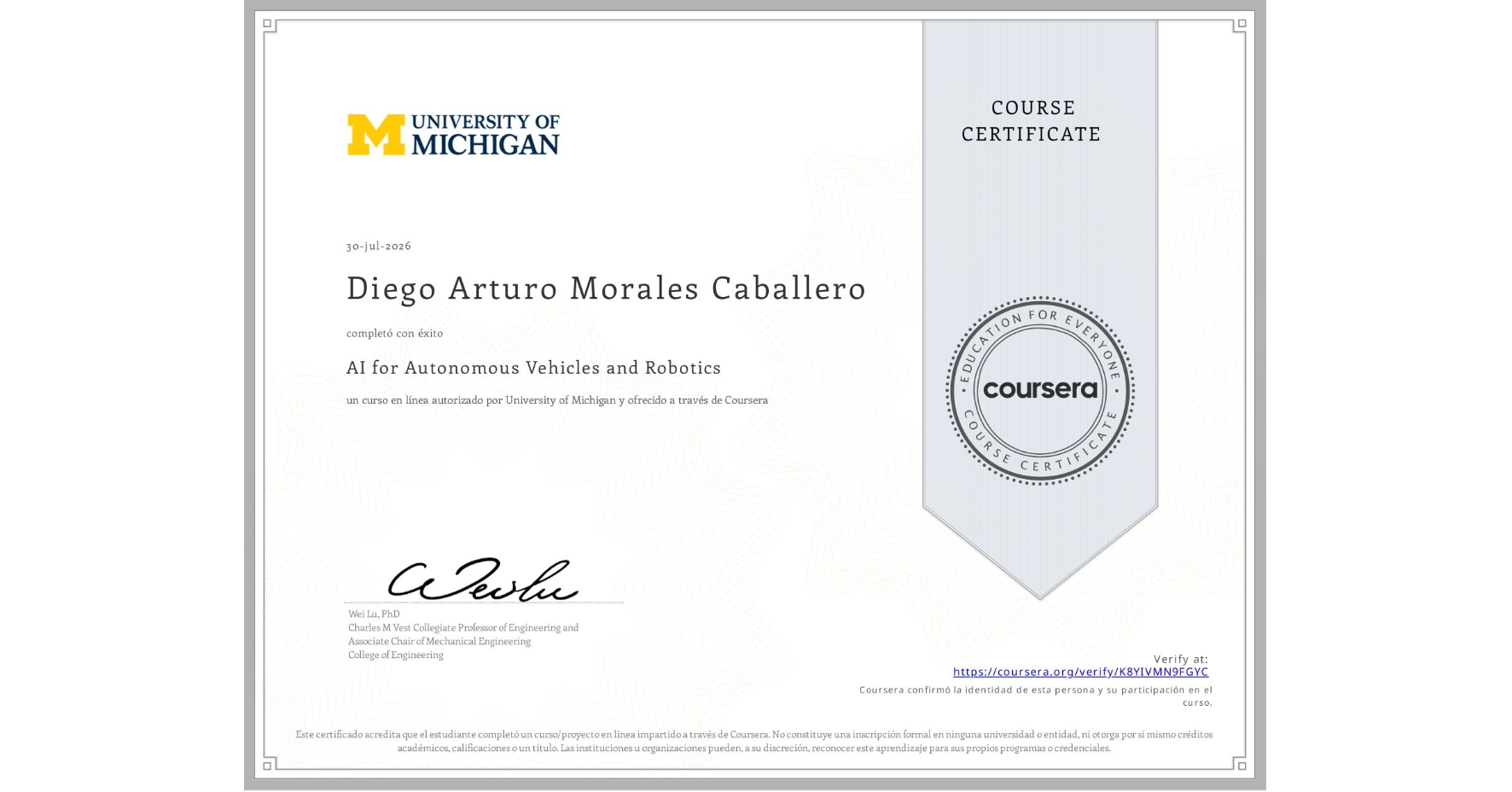 View certificate for Diego Arturo Morales Caballero, AI for Autonomous Vehicles and Robotics, an online non-credit course authorized by University of Michigan and offered through Coursera