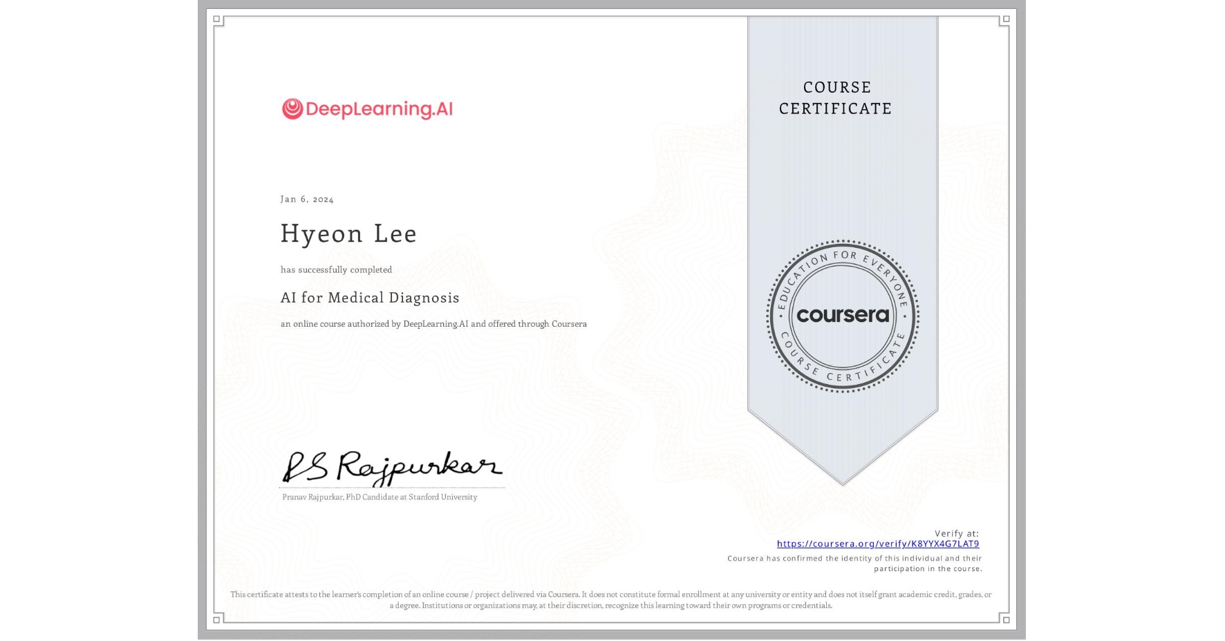 View certificate for Hyeon Lee, AI for Medical Diagnosis, an online non-credit course authorized by DeepLearning.AI and offered through Coursera