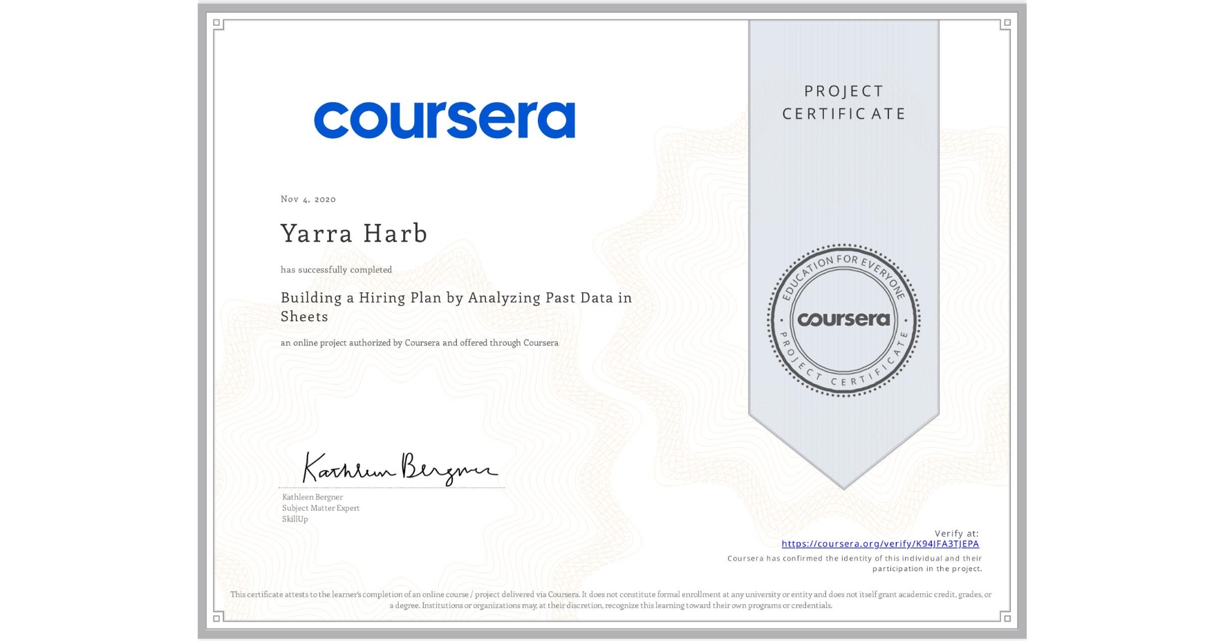 View certificate for Yarra Harb, Building a Hiring Plan by Analyzing Past Data in Sheets, an online non-credit course authorized by Coursera and offered through Coursera