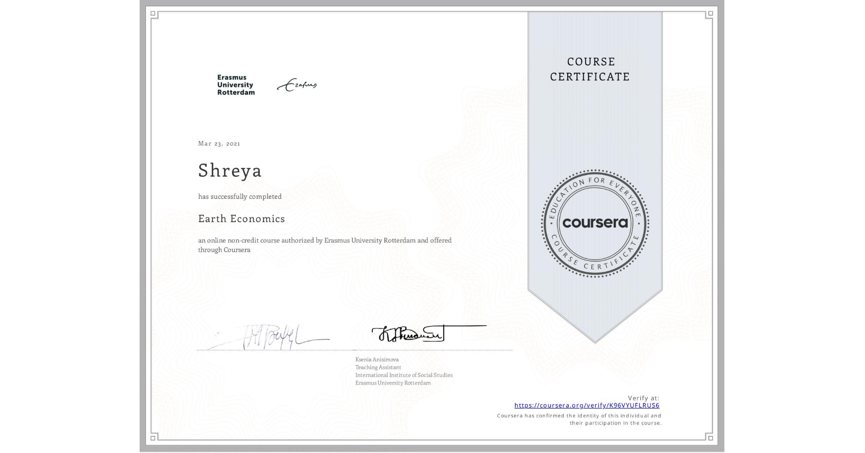 View certificate for  Shreya, Earth Economics, an online non-credit course authorized by Erasmus University Rotterdam and offered through Coursera