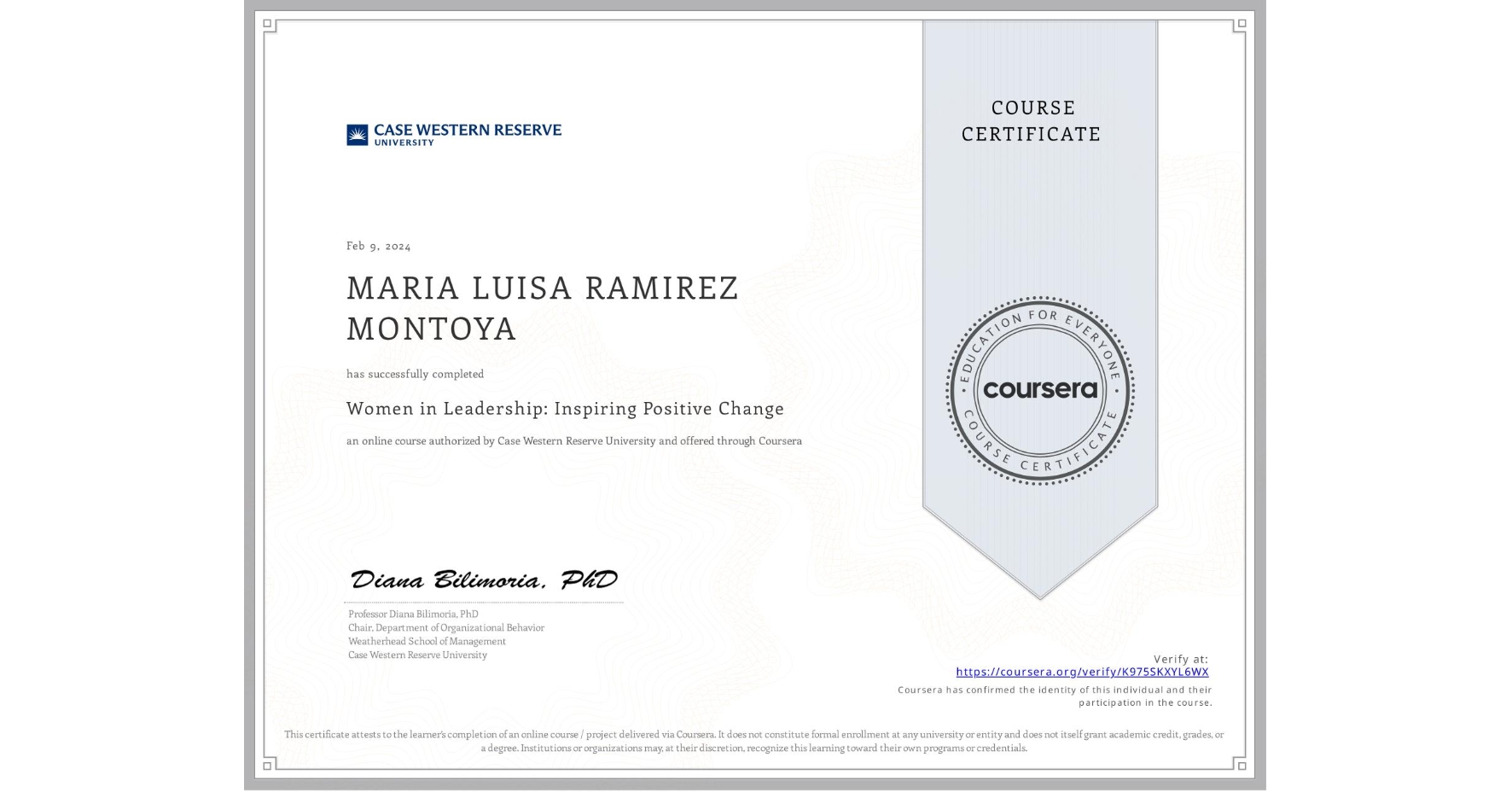 View certificate for MARIA LUISA RAMIREZ MONTOYA, Women in Leadership: Inspiring Positive Change, an online non-credit course authorized by Case Western Reserve University and offered through Coursera