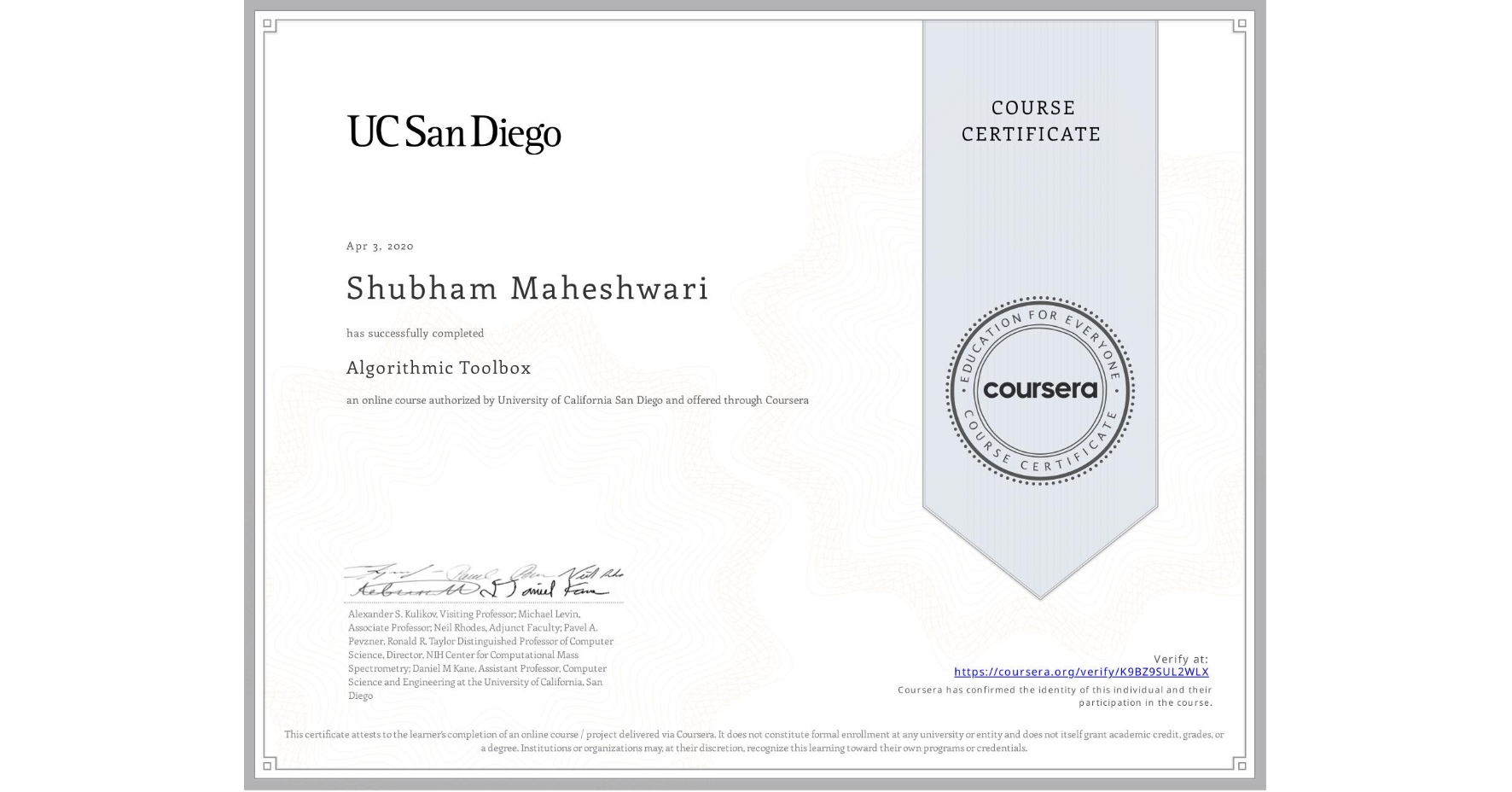 View certificate for Shubham Maheshwari, Algorithmic Toolbox, an online non-credit course authorized by University of California San Diego and offered through Coursera
