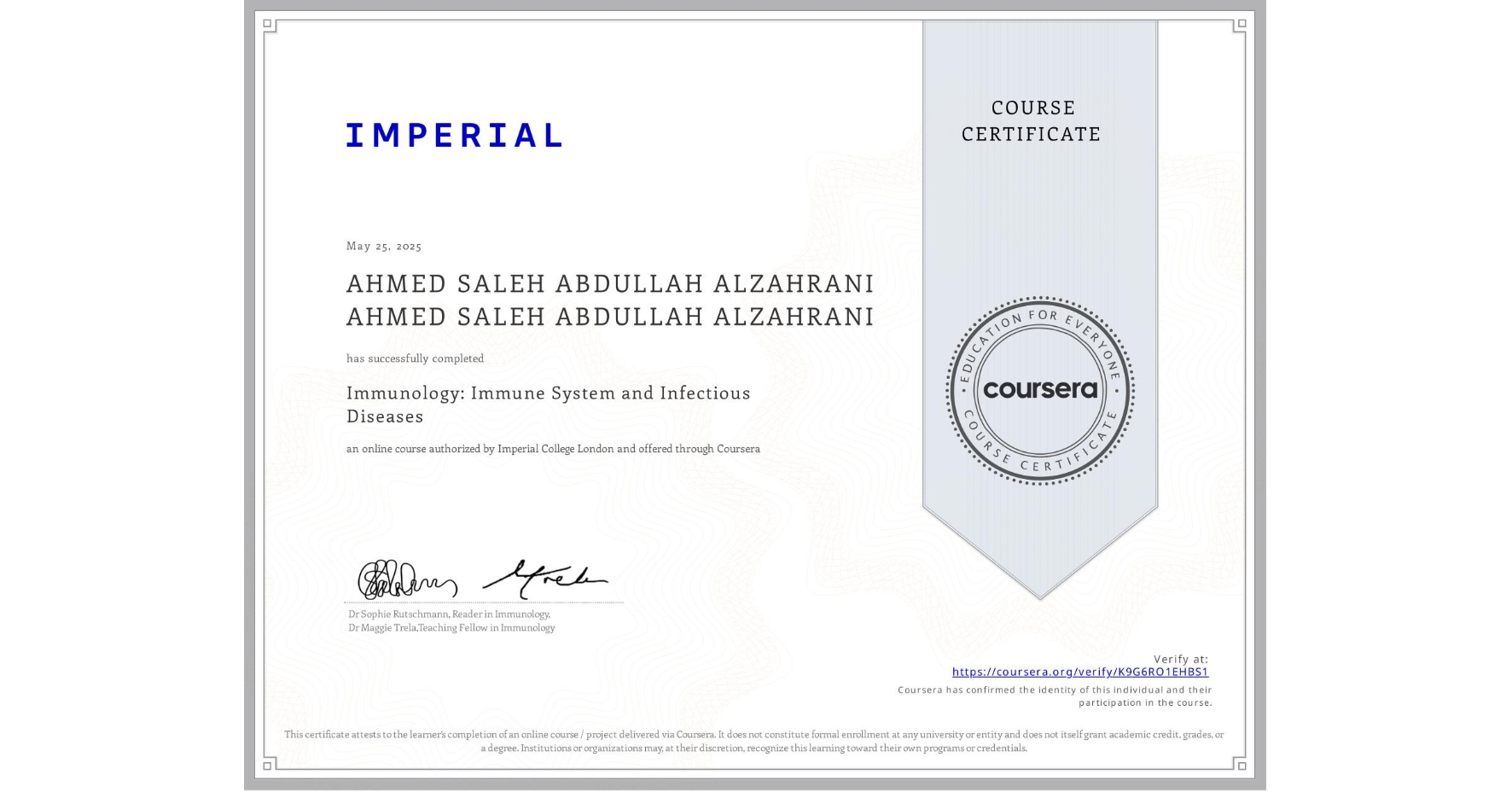 View certificate for AHMED SALEH ABDULLAH ALZAHRANI AHMED SALEH ABDULLAH ALZAHRANI, Immunology: Immune System and Infectious Diseases, an online non-credit course authorized by Imperial College London and offered through Coursera