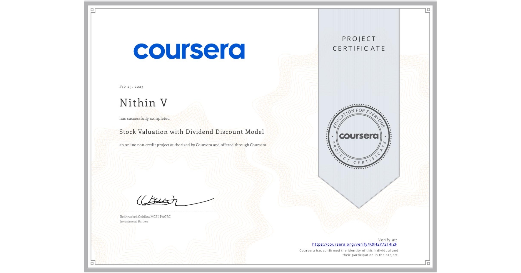 View certificate for Nithin V, Stock Valuation with Dividend Discount Model, an online non-credit course authorized by Coursera and offered through Coursera