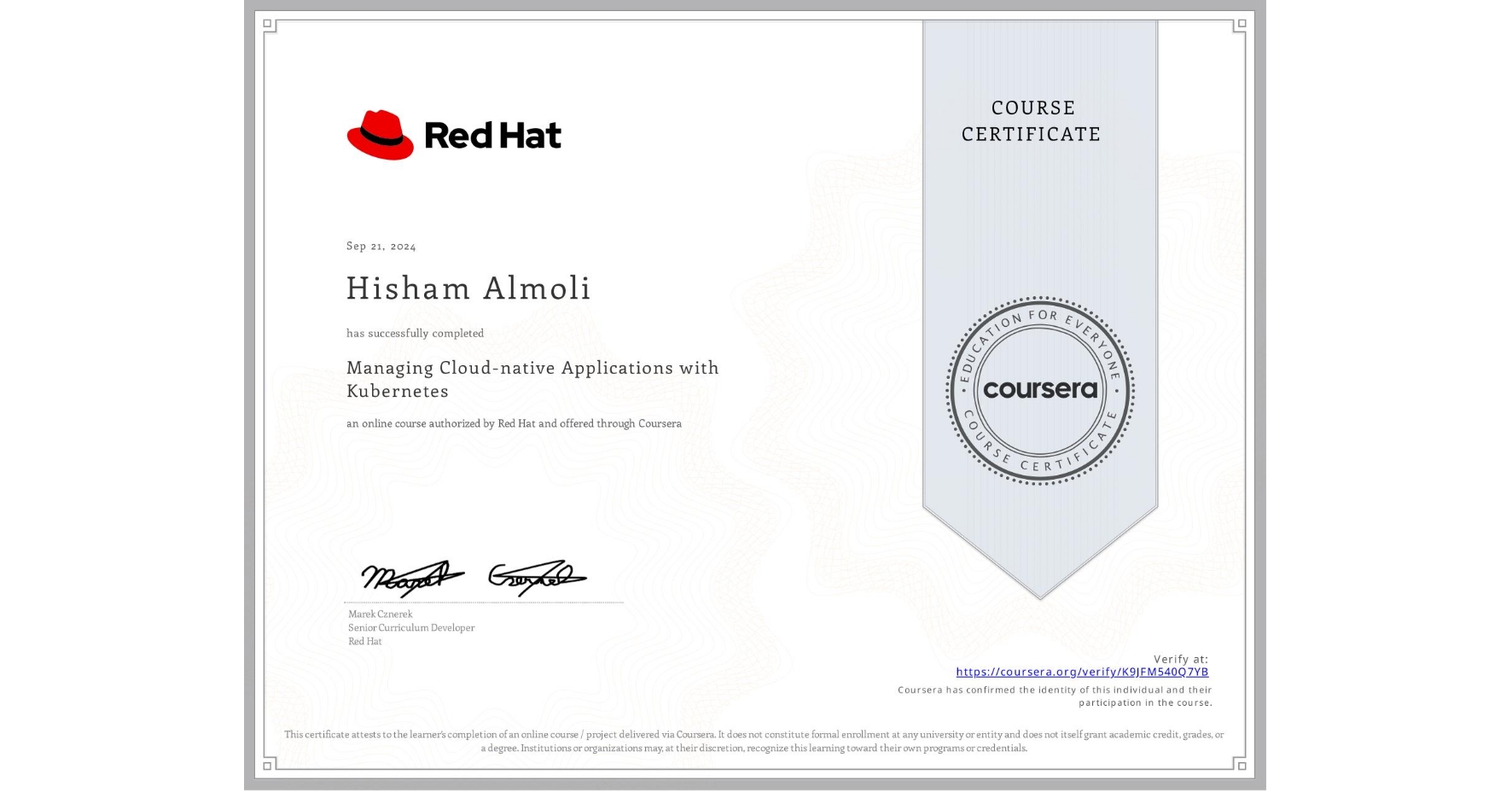 View certificate for Hisham Almoli, Managing Cloud-native Applications with Kubernetes, an online non-credit course authorized by Red Hat and offered through Coursera