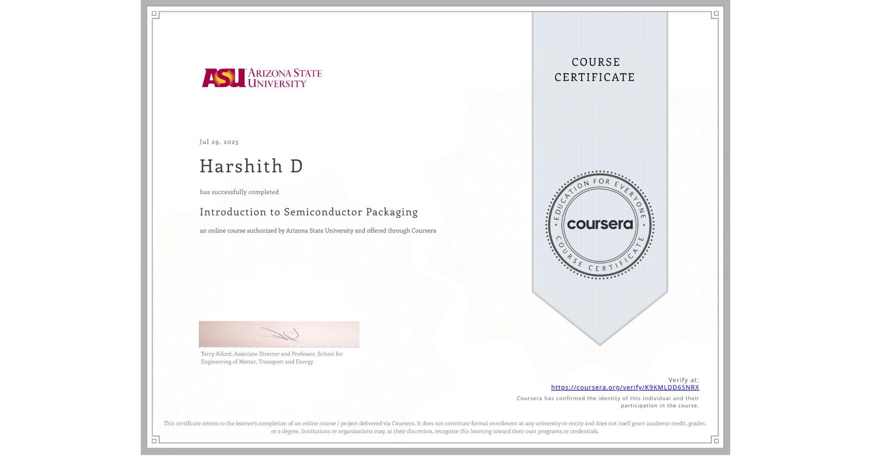 View certificate for Harshith D, Introduction to Semiconductor Packaging, an online non-credit course authorized by Arizona State University and offered through Coursera
