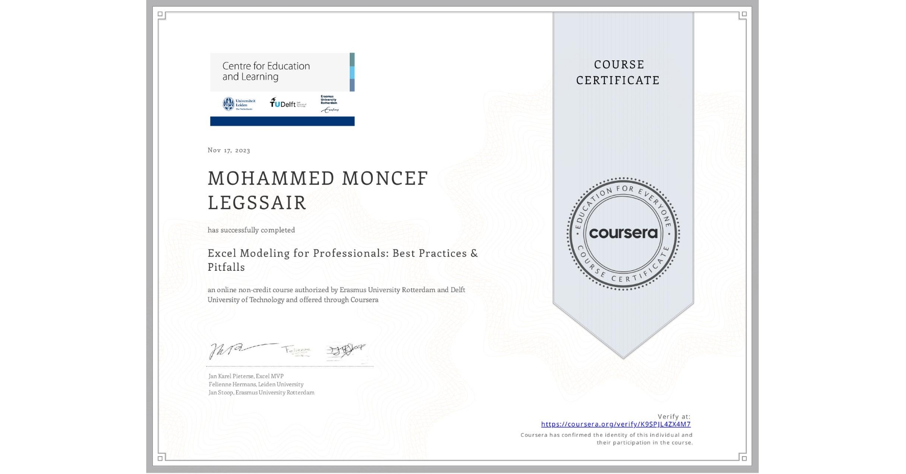 View certificate for MOHAMMED MONCEF LEGSSAIR, Excel Modeling for Professionals: Best Practices & Pitfalls, an online non-credit course authorized by Erasmus University Rotterdam & Delft University of Technology and offered through Coursera