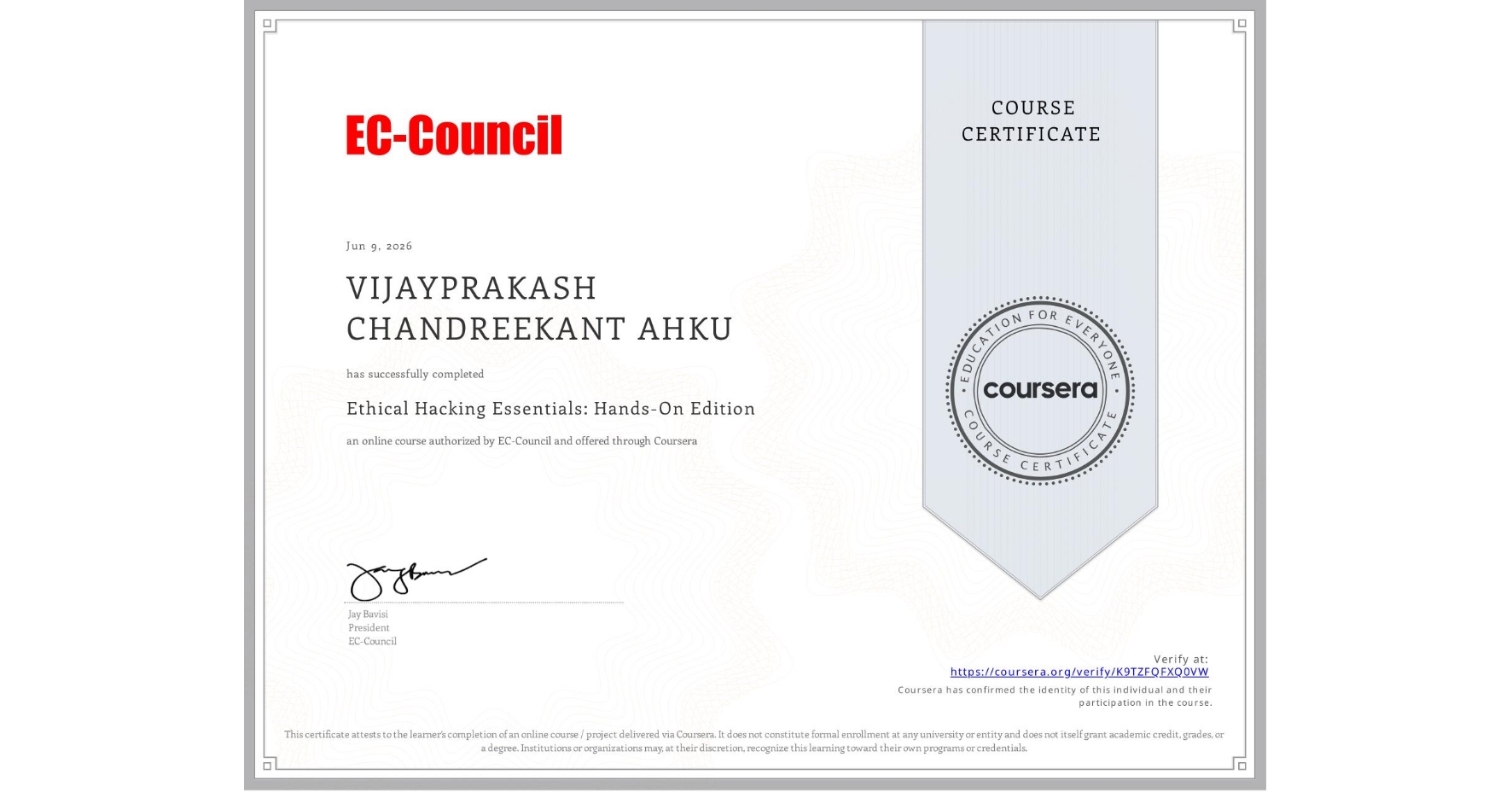 View certificate for VIJAYPRAKASH CHANDREEKANT AHKU, Ethical Hacking Essentials: Hands-On Edition, an online non-credit course authorized by EC-Council and offered through Coursera